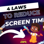 4 LAWs to reduce screen time